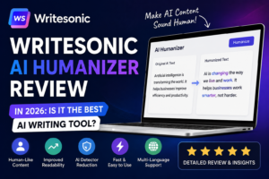 Read more about the article Writesonic AI Humanizer Review in 2026 : is it the best ai writting tools ?